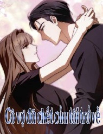 Cô Vợ Đã Chết Của Tôi Trở Về