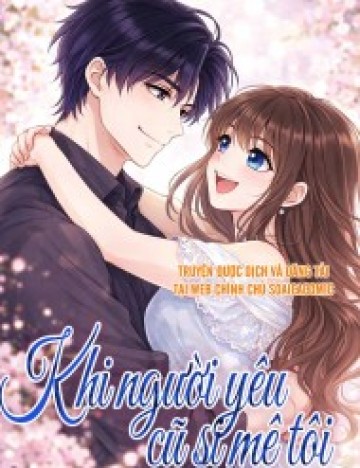 Khi Người Yêu Cũ Si Mê Tôi