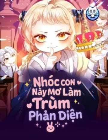 Nhóc Con Này Mơ Làm Trùm Phản Diện